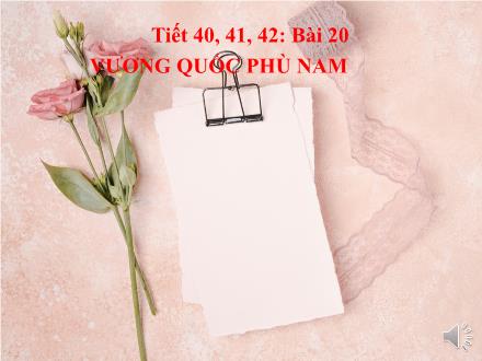 Bài giảng Lịch sử & Địa lí 6 (Kết nối tri thức) - Bài 20: Vương quốc Phù Nam
