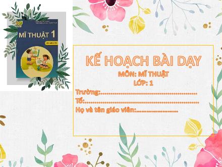 Bài giảng Mĩ thuật 1 (Kết nối tri thức) - Chủ đề 6: Sáng tạo từ những khối cơ bản