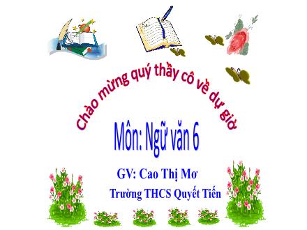 Bài giảng Ngữ Văn 6 - Bài: Cây khế - Cao Thị Mơ