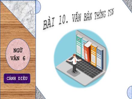 Bài giảng Ngữ văn 6 Sách Cánh diều - Bài 10: Văn bản thông tin