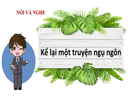 Bài giảng Ngữ văn 7 - Bài: Nói và nghe Kể lại một truyện ngụ ngôn
