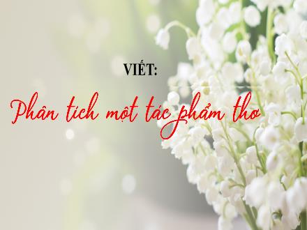 Bài giảng Ngữ văn 8 - Bài: Phân tích một tác phẩm thơ
