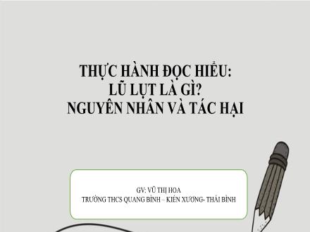 Bài giảng Ngữ văn 8 - Bài: Thực hành đọc hiểu: Lũ lụt là gì? Nguyên nhân và tác hại