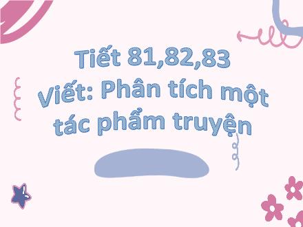 Bài giảng Ngữ văn 8 - Bài: Viết Phân tích một tác phẩm truyện