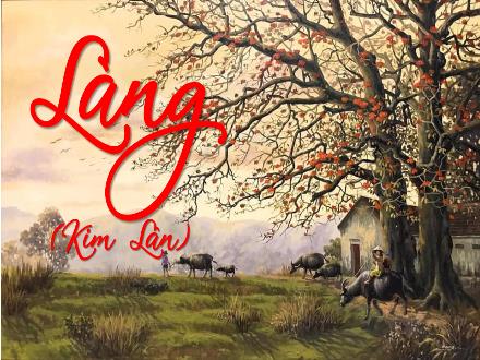 Bài giảng Ngữ văn 9 - Bài: Làng