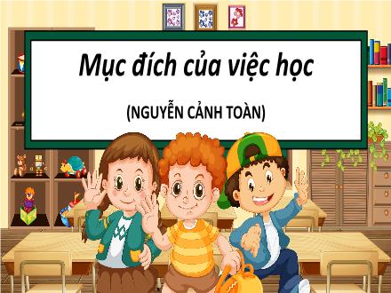 Bài giảng Ngữ văn 9 - Bài: Mục đích của việc học