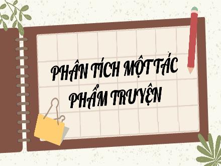 Bài giảng Ngữ văn 9 - Bài: Phân tích một tác phẩm truyện