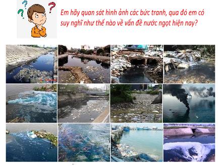 Bài giảng Ngữ văn Lớp 6 - Bài: Khan hiếm nước ngọt