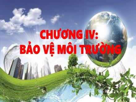 Bài giảng Sinh học 9 - Chương IV: Bảo vệ môi trường - Bài 58: Sử dụng hợp lí tài nguyên thiên nhiên