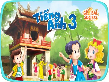 Bài giảng Tiếng Anh 3 Global Success - Unit 3: Our friends - Lesson 1