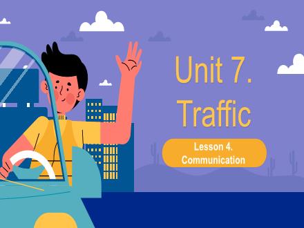 Bài giảng Tiếng Anh 7 - Unit 7: Traffic - Lesson 4
