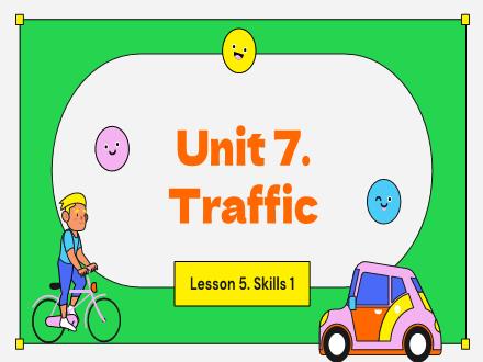 Bài giảng Tiếng Anh 7 - Unit 7: Traffic - Lesson 5