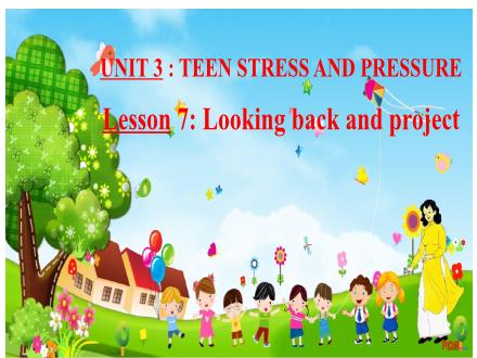 Bài giảng Tiếng Anh 9 - Unit 3: Teen stress and pressure - Lesson 7: Looking back and project