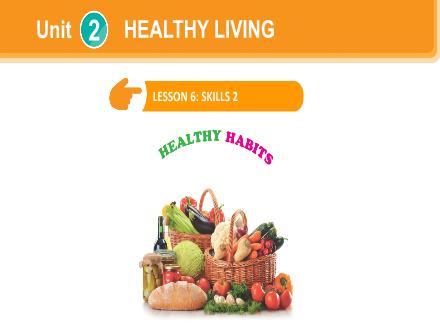 Bài giảng Tiếng Anh Lớp 7 - Unit 2: Healthy living - Lesson 6