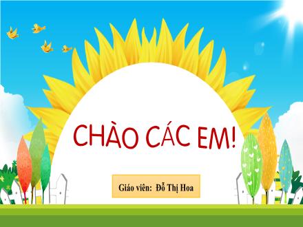 Bài giảng Tiếng Việt 1 - Bài 1: Tôi là học sinh Lớp 1 - Năm học 2023-2024 - Đỗ Thị Hoa