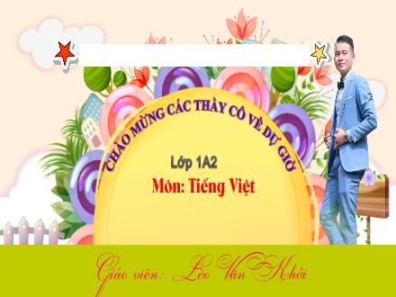 Bài giảng Tiếng Việt 1 - Bài 40: Ôn tập và kể chuyện - Lèo Văn Khởi