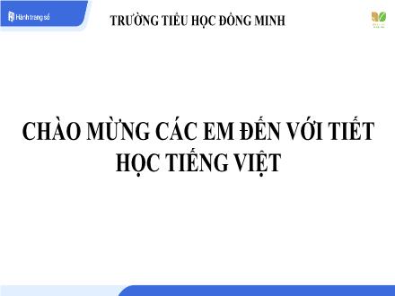 Bài giảng Tiếng Việt 1 (Kết nối tri thức) - Bài 36: Om, ôm, ơm - Trường Tiểu học Đồng Minh