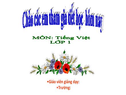 Bài giảng Tiếng Việt 1 - Ôn tập chủ đề 1