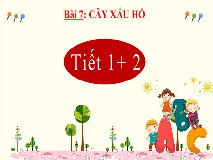 Bài giảng Tiếng Việt 2 (Kết nối tri thức) - Bài 7: Cây xấu hổ (Tiết 1+2)