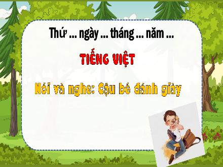 Bài giảng Tiếng Việt 3 - Bài: Nói và nghe Cậu bé đánh giày
