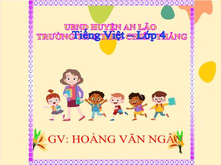 Bài giảng Tiếng Việt 4 - Bài: Dấu ngoặc đơn - Hoàng Văn Ngân