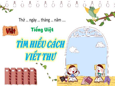 Bài giảng Tiếng Việt 4 - Bài: Tìm hiểu cách viết thư (Tiết 3)