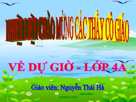 Bài giảng Tiếng Việt 4 (Luyện từ và câu) - Bài: Mở rộng vốn từ ý chí, nghị lực - Nguyễn Thái Hà