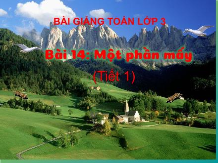Bài giảng Toán 3 - Bài 14: Một phần mấy (Tiết 1)
