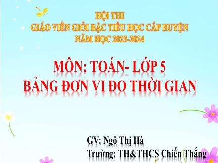 Bài giảng Toán 5 - Bài: Bảng đơn vị đo thời gian - Năm học 2023-2024 - Ngô Thị Hà