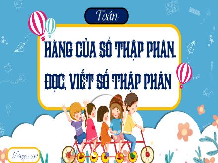 Bài giảng Toán 5 - Bài: Hàng của số thập phân. Đọc viết số thập phân