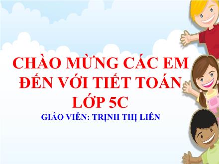 Bài giảng Toán 5 - Bài: Thể tích của một hình - Trịnh Thị Liên