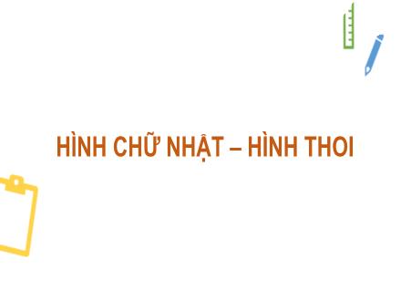 Bài giảng Toán 6 - Bài: Hình chữ nhật, hình thoi