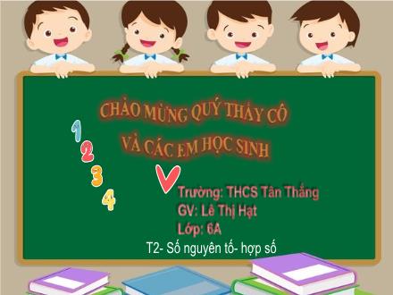 Bài giảng Toán 6 - Bài: Luyện tập Số nguyên tố. Hợp số - Lê Thị Hạt