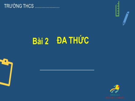 Bài giảng Toán 8 (Đại số) Sách Kết nối tri thức - Bài 2: Đa thức