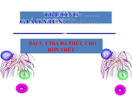 Bài giảng Toán 8 (Đại số) Sách Kết nối tri thức - Bài 5: Phép chia đa thức cho đơn thức