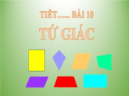 Bài giảng Toán 8 (Hình học) - Bài 10: Tứ giác