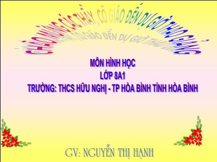 Bài giảng Toán 8 (Hình học) Sách Kết nối tri thức - Bài 12: Hình bình hành - Trường THCS Hữu Nghị