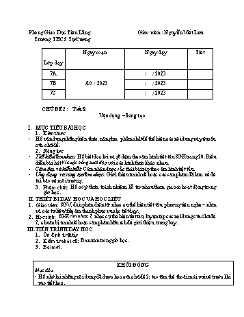 Kế hoạch bài dạy Âm nhạc 7 - Chủ đề 2, Tiết 6: Vận dụng, sáng tạo - Nguyễn Viết Lưu