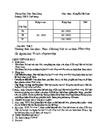 Kế hoạch bài dạy Âm nhạc 7 - Chủ đề 2, Tiết 7: Thường thức âm nhạc Nhạc sĩ Hoàng Việt và ca khúc Nhạc rừng. Ôn tập bài hát Vì cuộc sống tươi đẹp - Nguyễn Viết Lưu