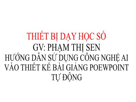 Slide Hướng dẫn sử dụng công nghệ AI vào thiết kế bài giảng PowerPoint tự động